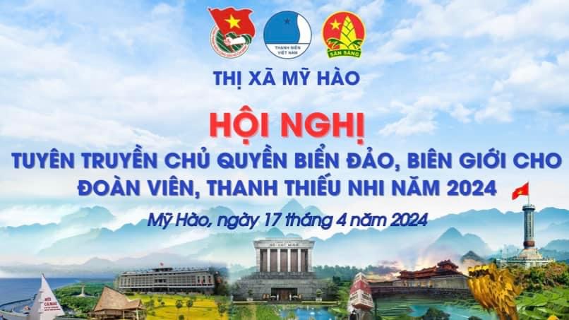 Hội nghị tuyên truyền chủ quyền biển đảo, biên giới cho đoàn viên, thanh thiếu nhi năm 2024